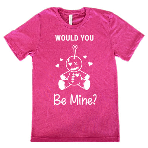 Would You Be Mine Unisex