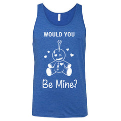 Would You Be Mine Unisex