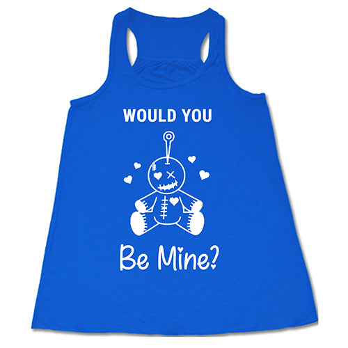 Would You Be Mine Shirt