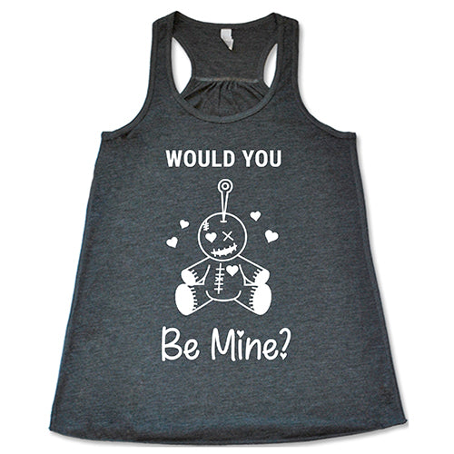 Would You Be Mine Shirt