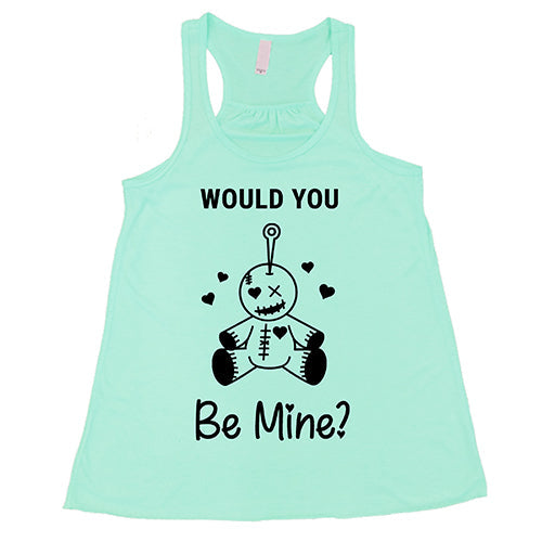 Would You Be Mine Shirt