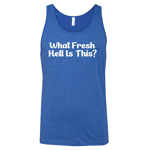 What Fresh Hell Is This Shirt Unisex