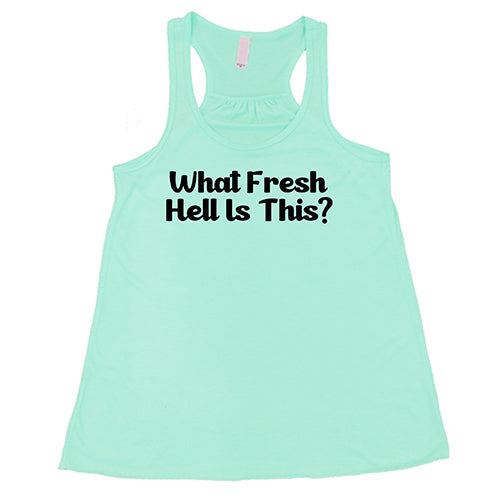 What Fresh Hell Is This Shirt