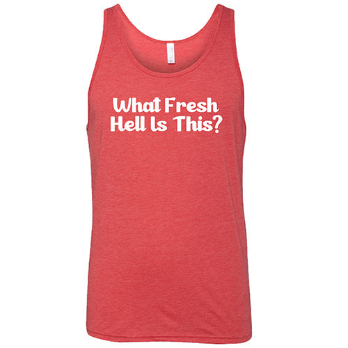 What Fresh Hell Is This Shirt Unisex