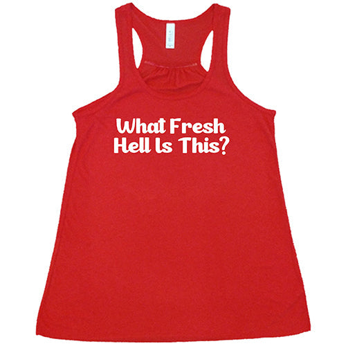 What Fresh Hell Is This Shirt