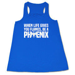 When Life Gives You Flames, Be A Phoenix Shirt