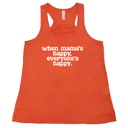 When Mama's Happy, Everyone's Happy Shirt