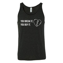 You Break It You Buy It Unisex