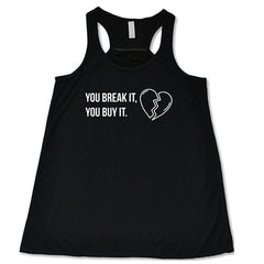 You Break It You Buy It Shirt