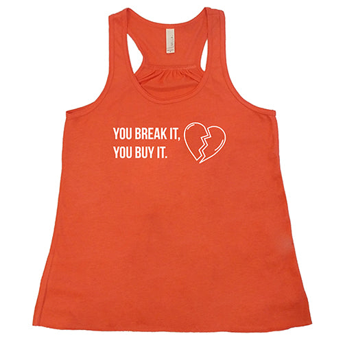 You Break It You Buy It Shirt