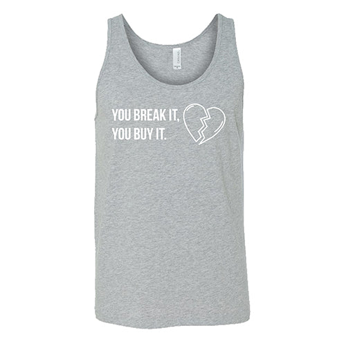You Break It You Buy It Unisex