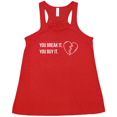 You Break It You Buy It Shirt