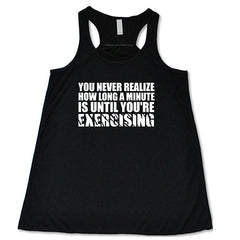 You Never Realize How Long A Minute Is Until You're Exercising Shirt