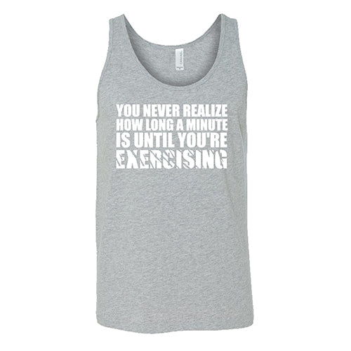 You Never Realize How Long A Minute Is Until You're Exercising Shirt Unisex