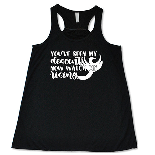 You've Seen My Descent Now Watch My Rising Shirt