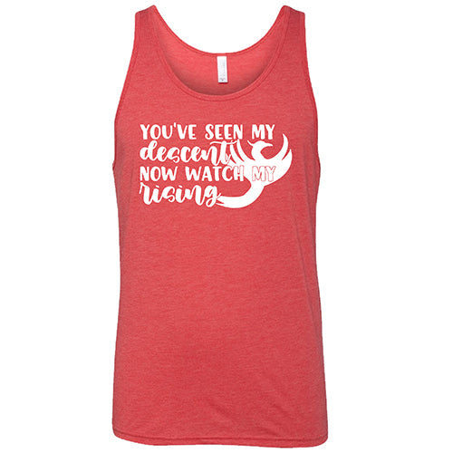 You've Seen My Descent Now Watch My Rising Shirt Unisex