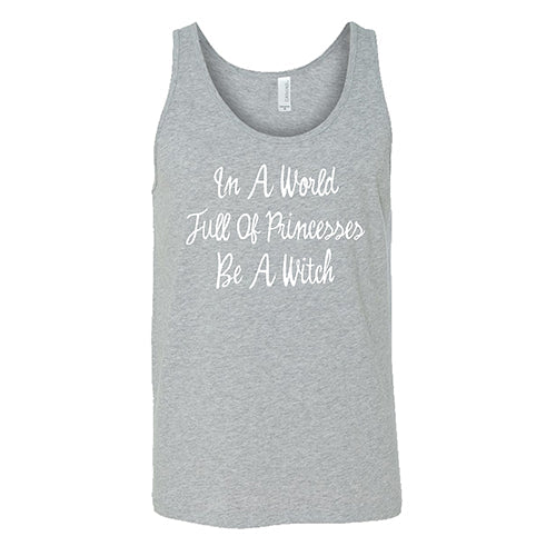 In A World Full Of Princesses Be A Witch Shirt Unisex