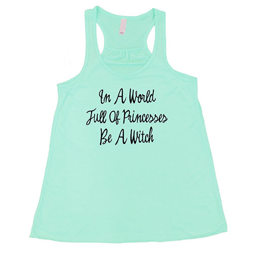 In A World Full Of Princesses Be A Witch Shirt
