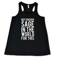 Not Enough Sage In The World For This Shirt
