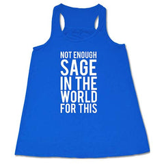 Not Enough Sage In The World For This Shirt