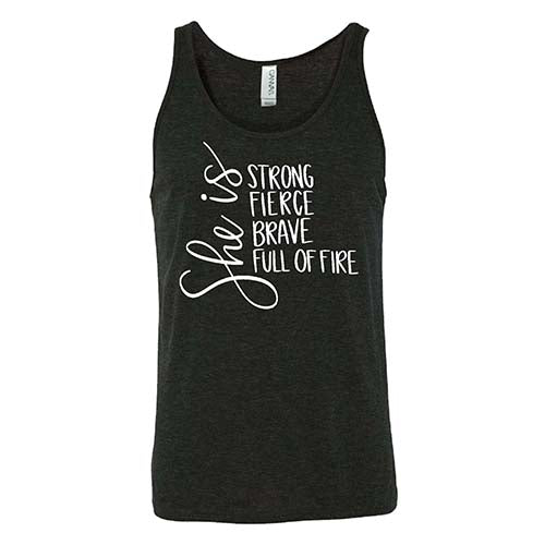 She Is Strong, Fierce, Brave, & Full Of Fire Shirt Unisex