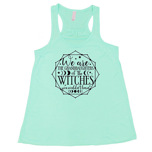 We Are The Granddaughters Of The Witches You Couldn't Burn Shirt