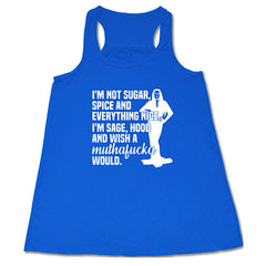 I'm Not Sugar, Spice And Everything Nice. I'm Sage, Hood And Wish Muthafucka Would Shirt