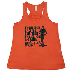 I'm Not Sugar, Spice And Everything Nice. I'm Sage, Hood And Wish Muthafucka Would Shirt