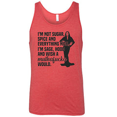 I'm Not Sugar, Spice And Everything Nice. I'm Sage, Hood And Wish A Muthafucka Would Shirt Unisex