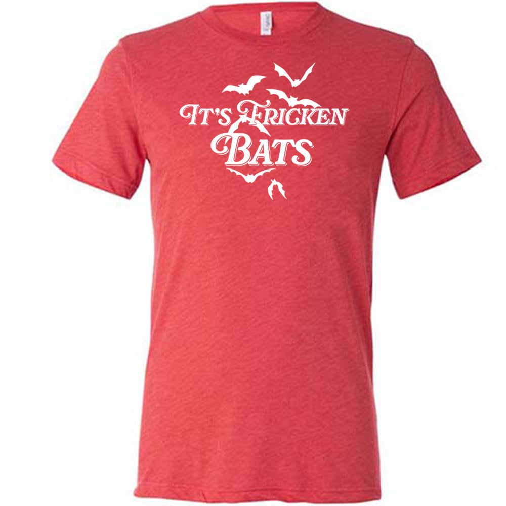 It's Fricken Bats Shirt Unisex