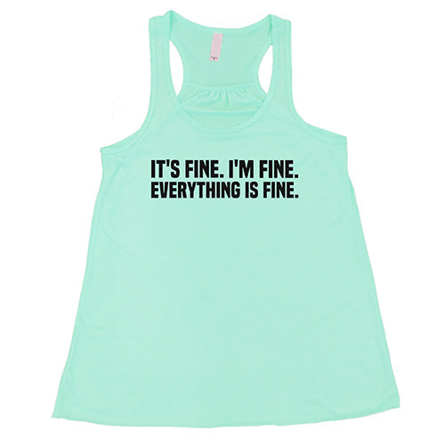 It's Fine. I'm Fine. Everything Is Fine. Shirt