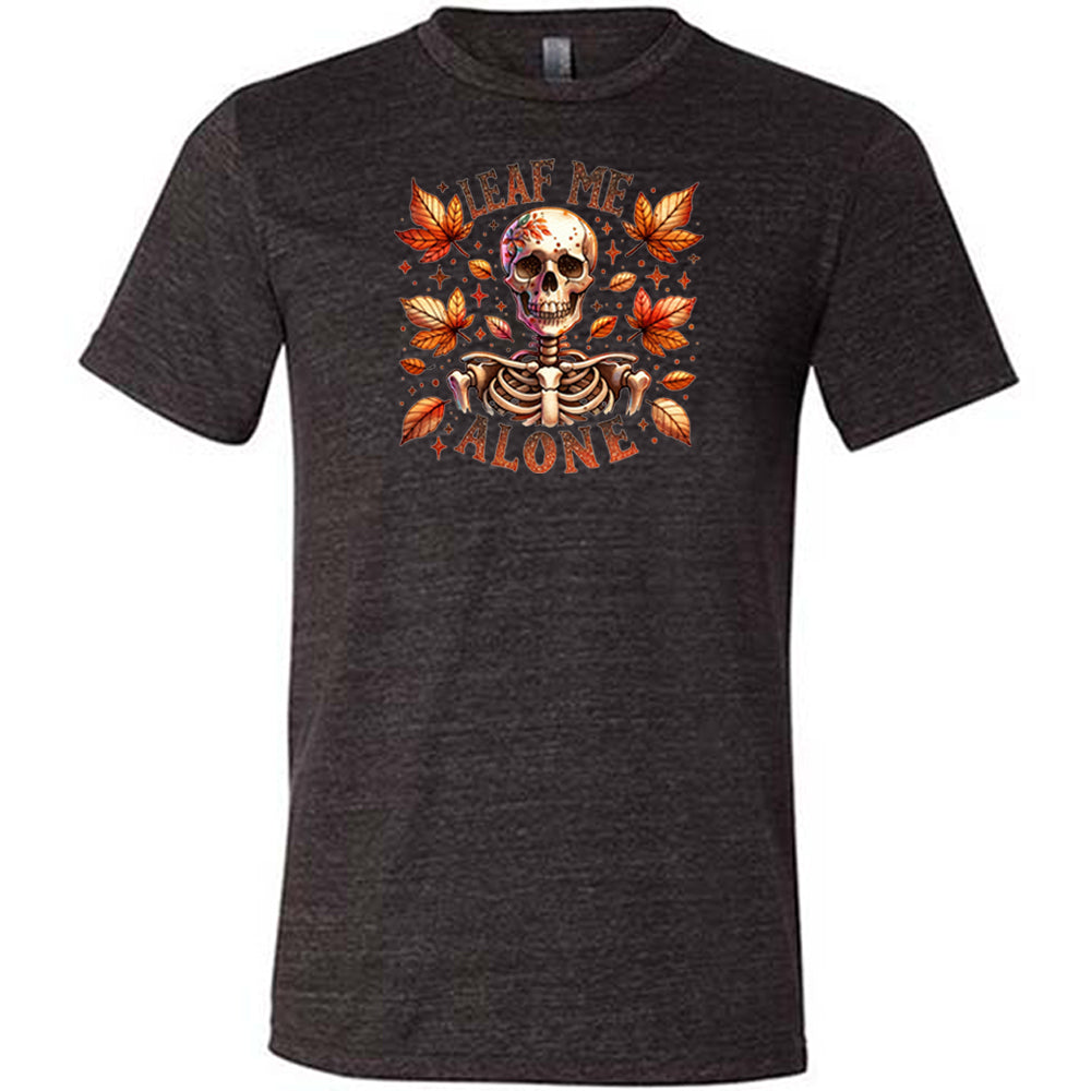 Leaf Me Alone Shirt Unisex