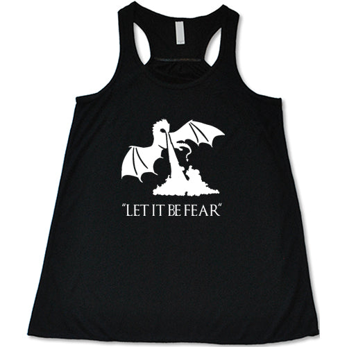 Let It Be Fear Shirt