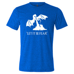 Let It Be Fear Shirt Unisex