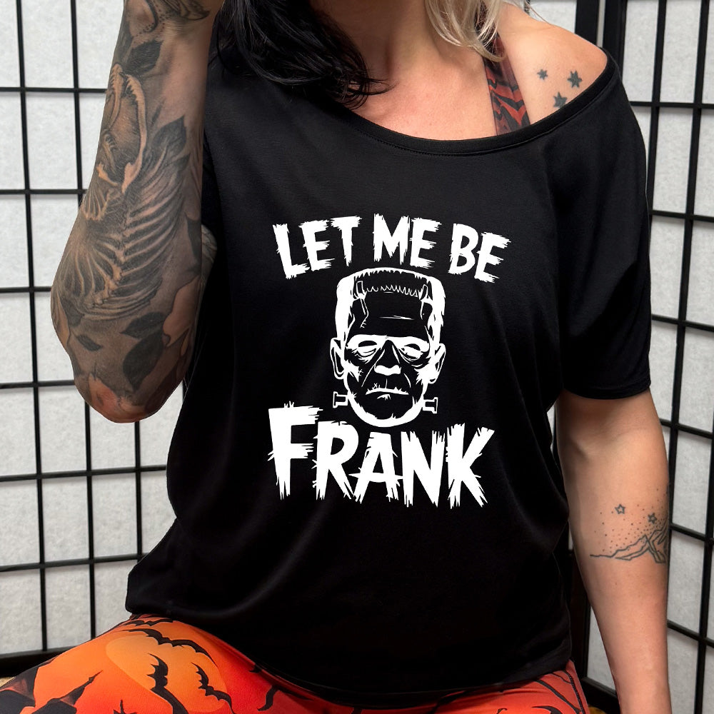 Let Me Be Frank | Slouchy Tee