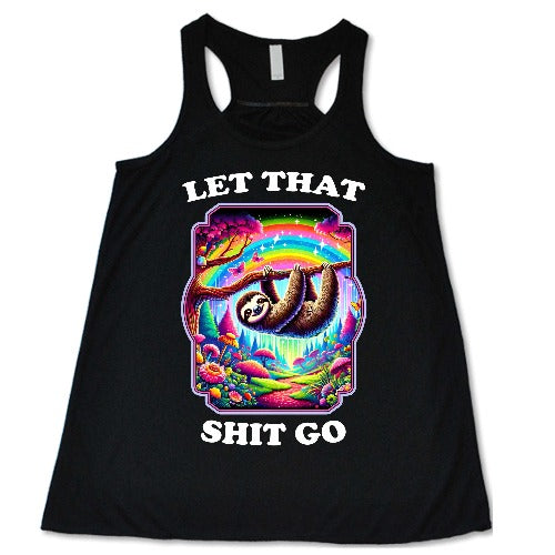 Let That Shit Go Shirt