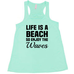 Life Is A Beach So Enjoy The Waves Shirt
