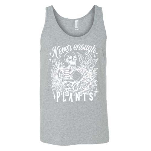 Never Enough Plants Shirt Unisex