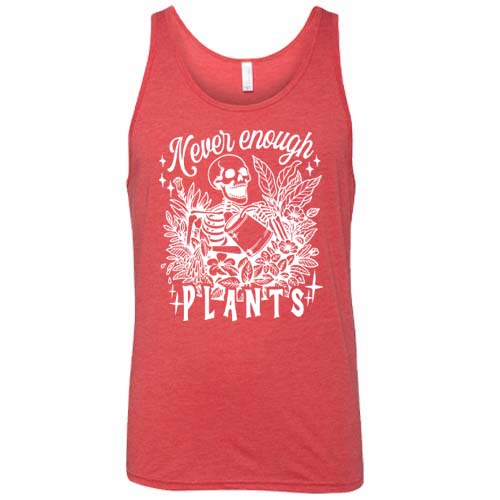 Never Enough Plants Shirt Unisex