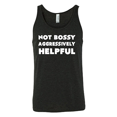 Not Bossy Aggressively Helpful Shirt Unisex