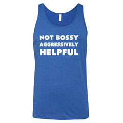 Not Bossy Aggressively Helpful Shirt Unisex