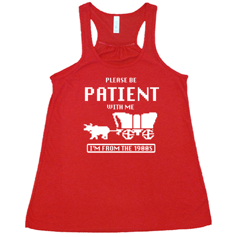 Please Be Patient With Me I'm From The 1900s Shirt