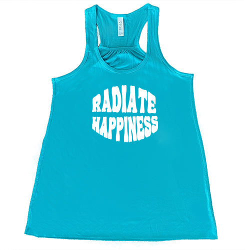Radiate Happiness Shirt