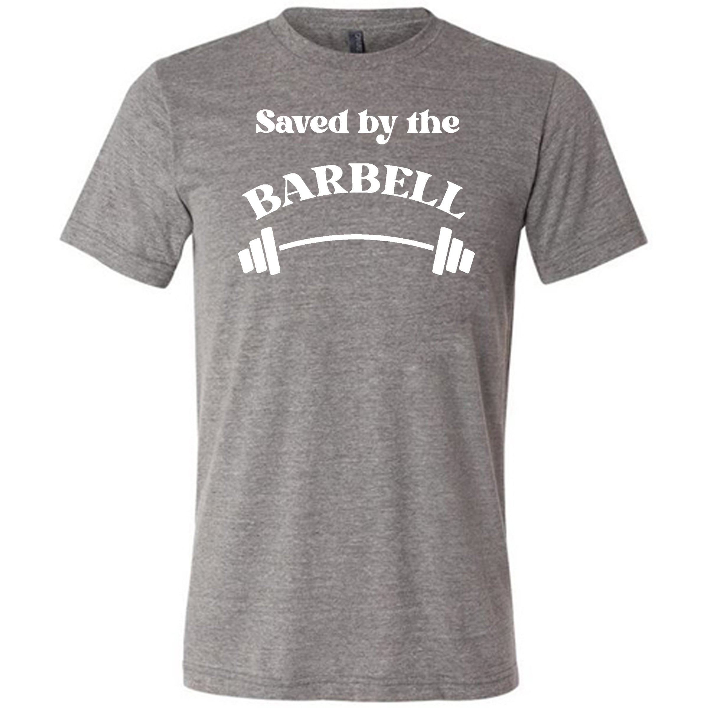 Saved By The Barbell Shirt Unisex