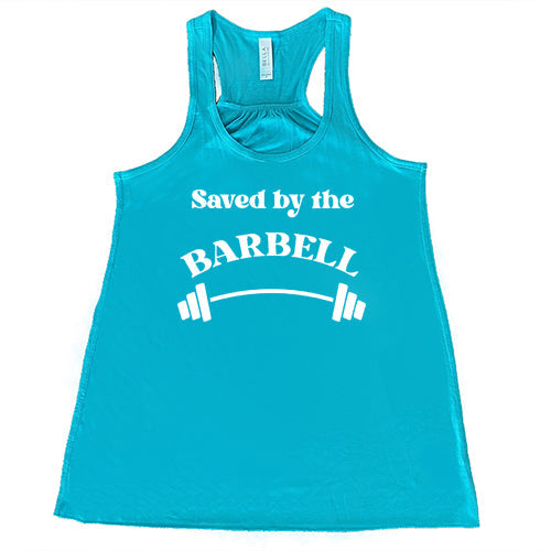 Saved By The Barbell Shirt