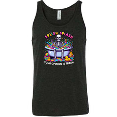 Splish Splash Your Opinion Is Trash Shirt Unisex
