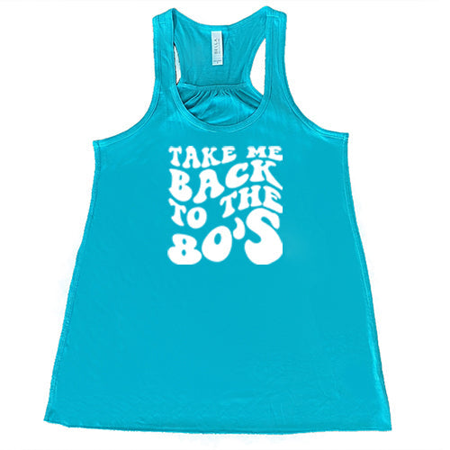 Take Me Back To The 80's Shirt