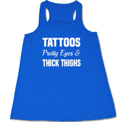 Tattoos, Pretty Eyes And Thick Thighs Shirt