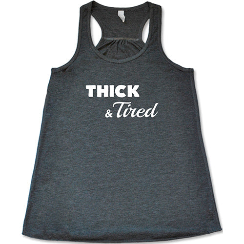 Thick and Tired Shirt