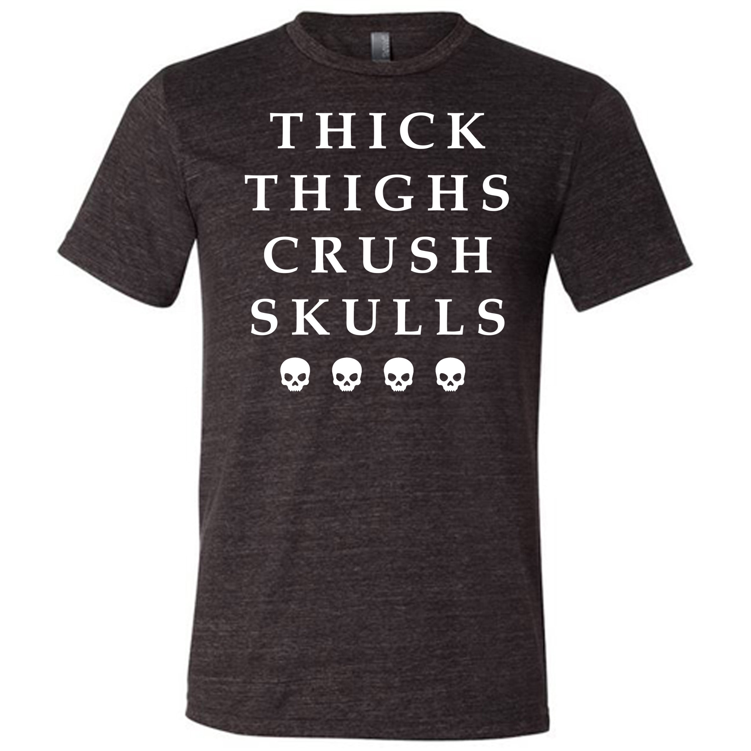 Thick Thighs Crush Skulls Shirt Unisex